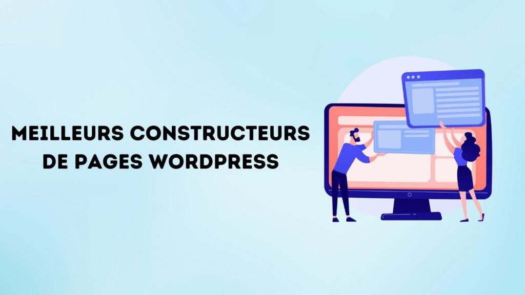 Les 5 meilleurs constructeurs de pages WordPress à essayer